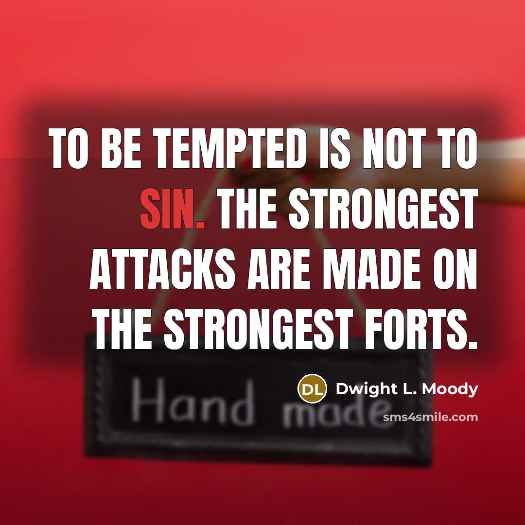 “To be tempted is not to sin. The strongest attacks…” quote by Dwight L. Moody