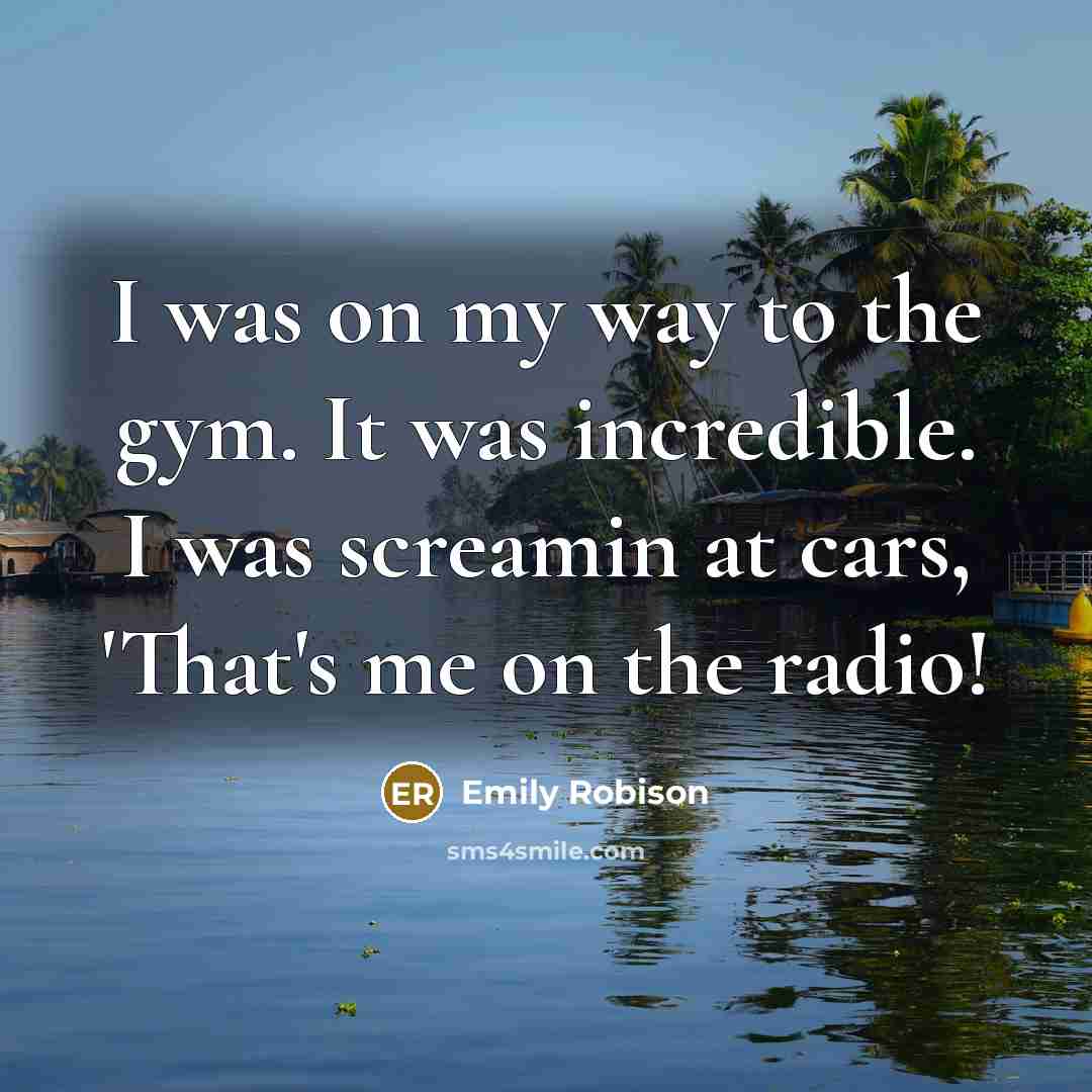 “I was on my way to the gym. It was…” quote by Emily Robison