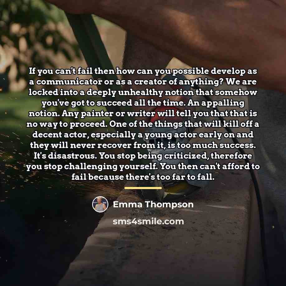 “If you can't fail then how can you possible develop…” quote by Emma Thompson
