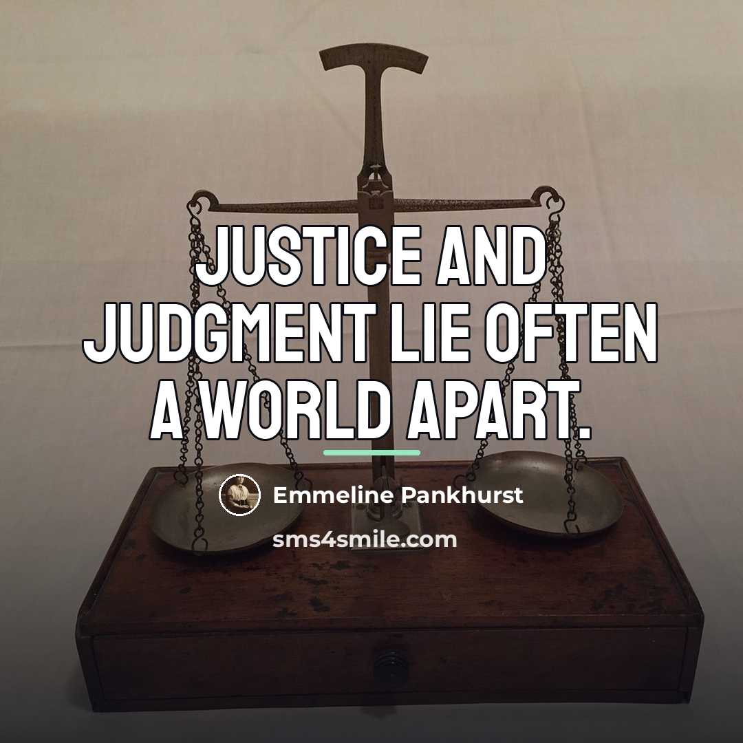 “Justice and judgment lie often a world apart.…” quote by Emmeline Pankhurst