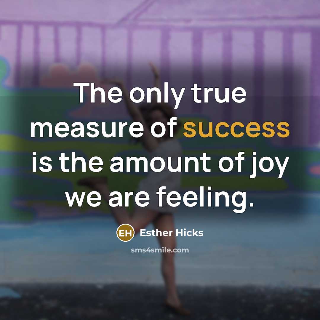“The only true measure of success is the amount of…” quote by Esther Hicks