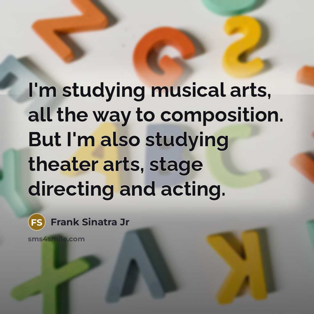 “I'm studying musical arts, all the way to composition. But…” quote by Frank Sinatra Jr