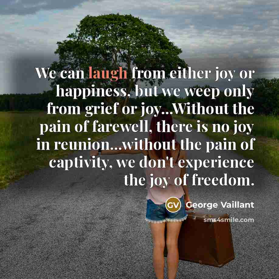 “We can laugh from either joy or happiness, but we…” quote by George Vaillant