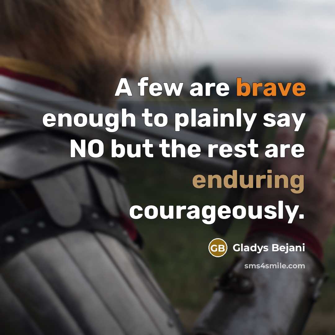 “A few are brave enough to plainly say NO but…” quote by Gladys Bejani