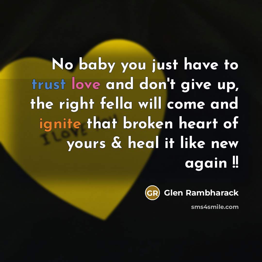 “No baby you just have to trust love and don't…” quote by Glen Rambharack