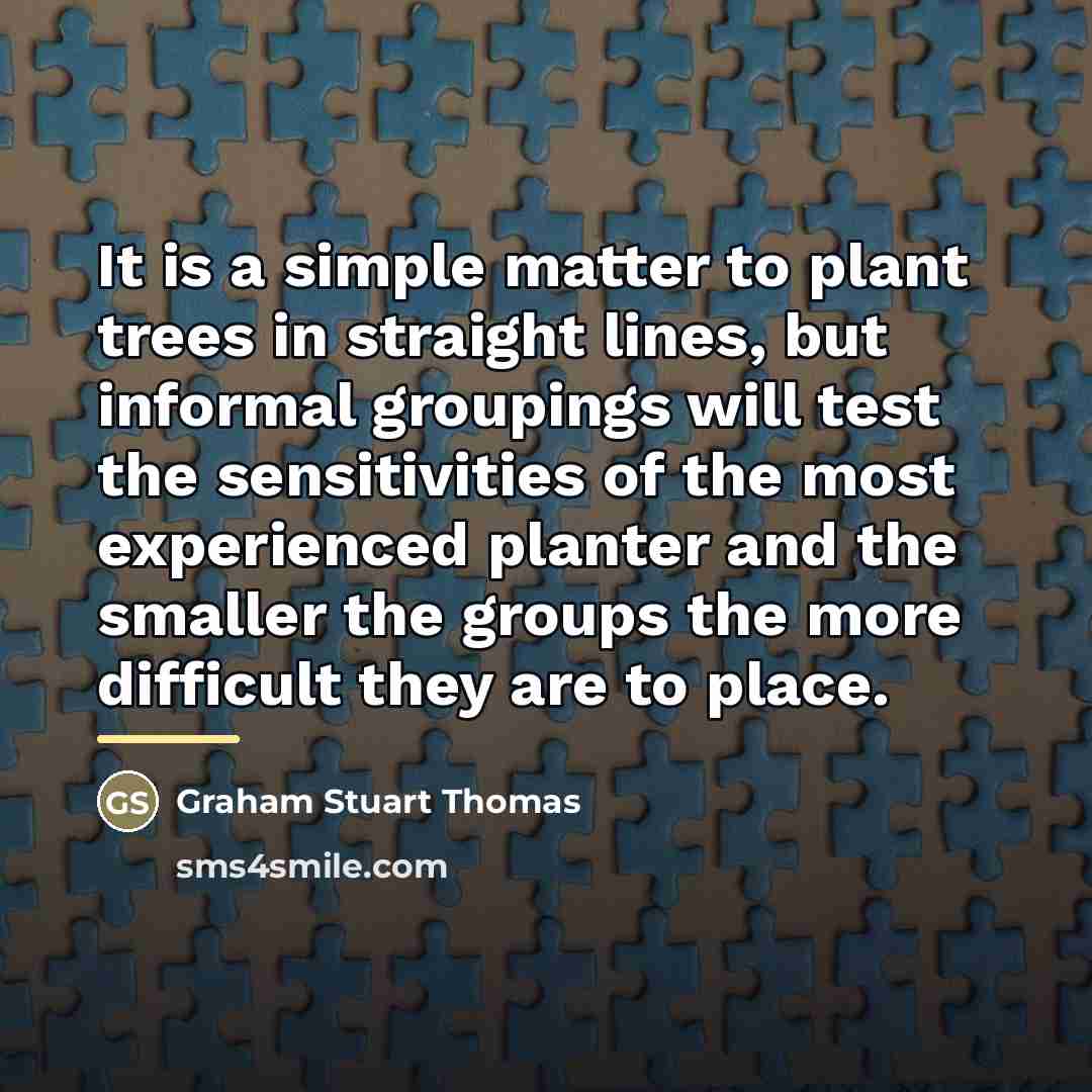 “It is a simple matter to plant trees in straight…” quote by Graham Stuart Thomas