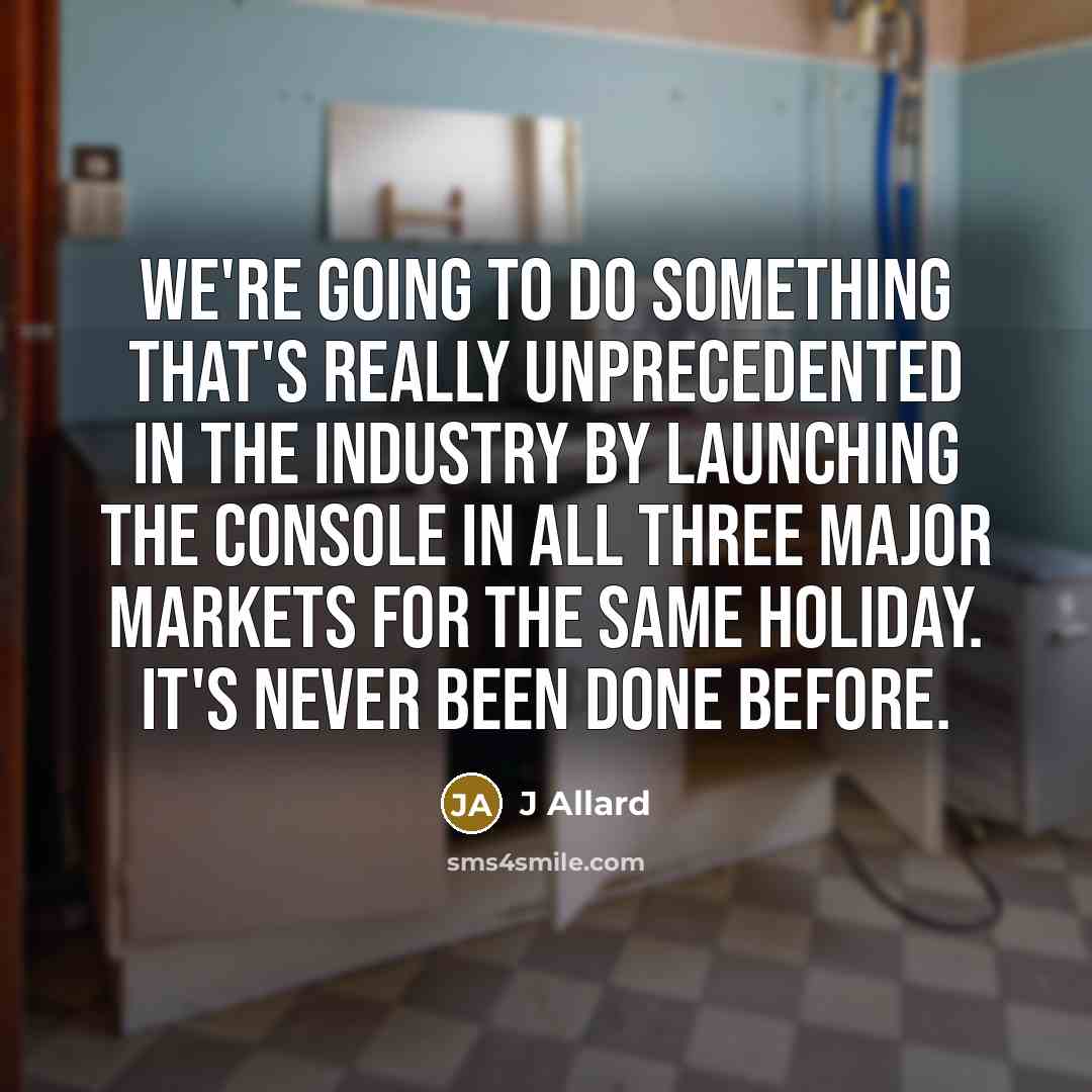 “We're going to do something that's really unprecedented in the…” quote by J Allard