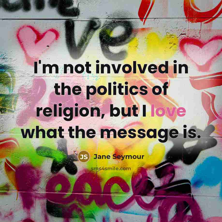 “I'm not involved in the politics of religion, but I…” quote by Jane Seymour