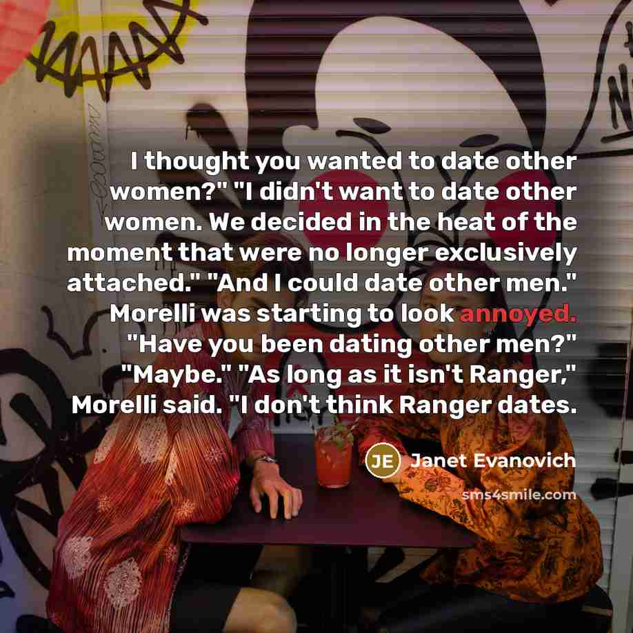 “I thought you wanted to date other women?" "I didn't…” quote by Janet Evanovich