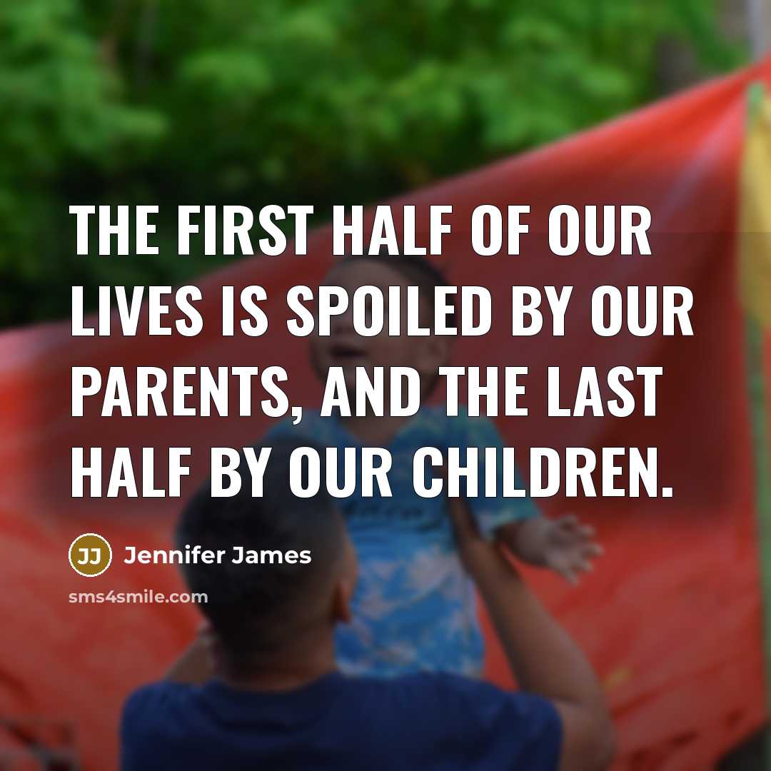 “The first half of our lives is spoiled by our…” quote by Jennifer James
