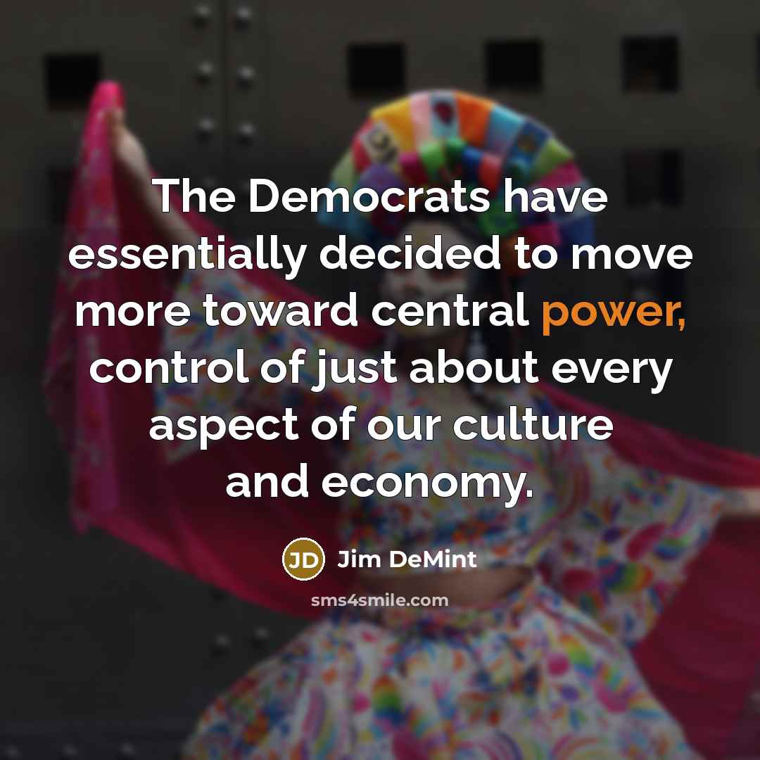 “The Democrats have essentially decided to move more toward central…” quote by Jim DeMint