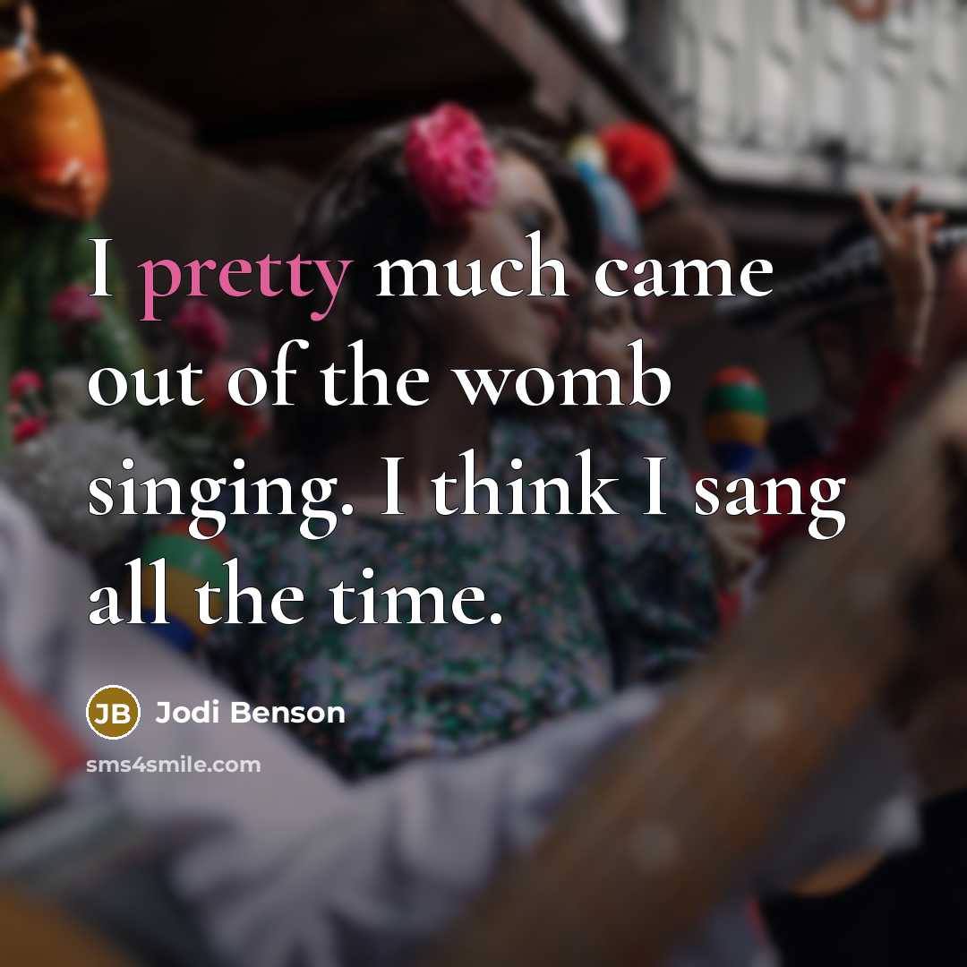 “I pretty much came out of the womb singing. I…” quote by Jodi Benson