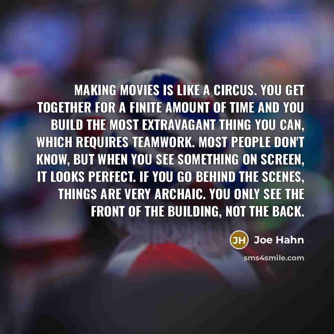 “Making movies is like a circus. You get together for…” quote by Joe Hahn