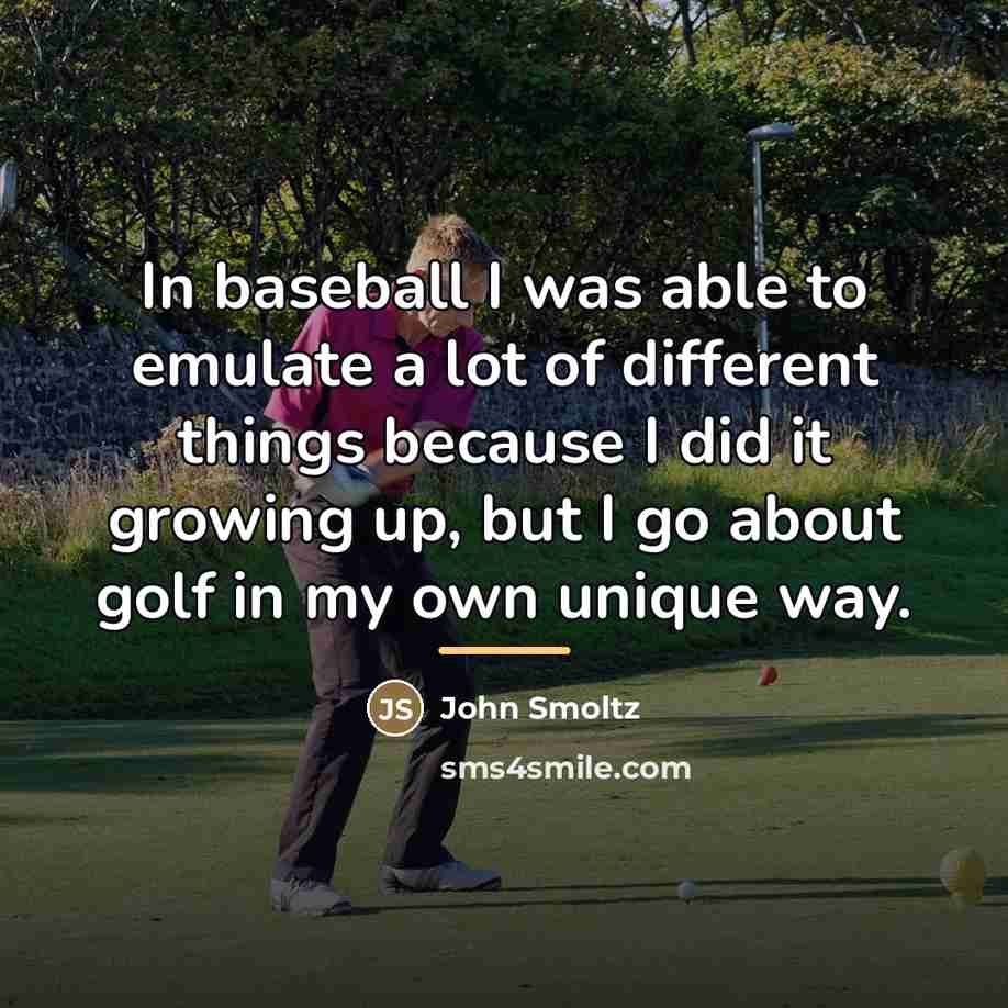 “In baseball I was able to emulate a lot of…” quote by John Smoltz