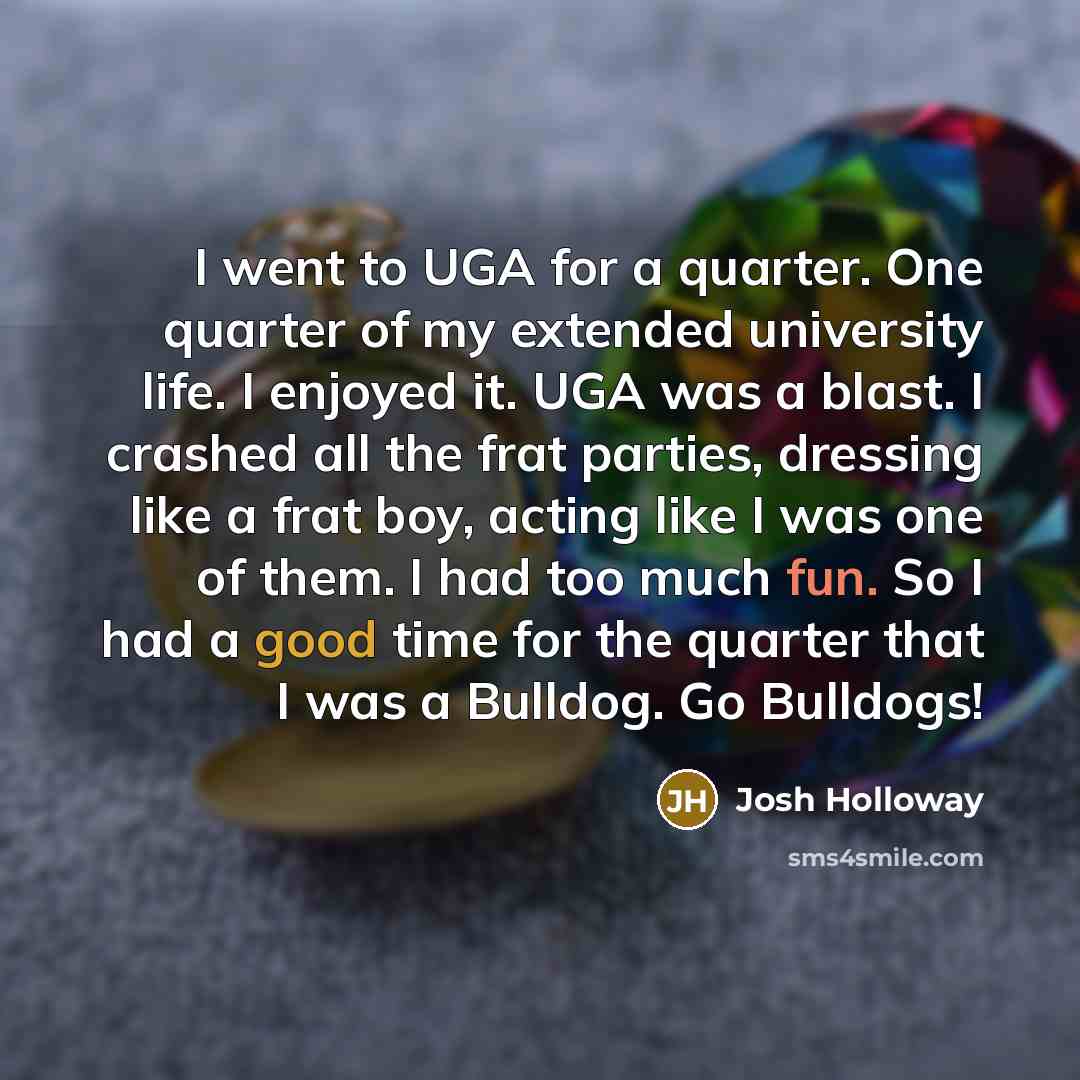 “I went to UGA for a quarter. One quarter of…” quote by Josh Holloway