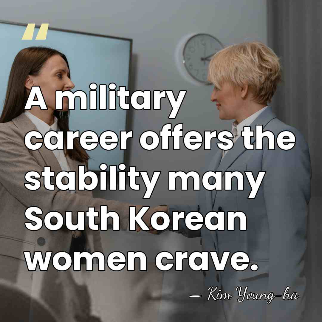 A military career offers the stability many South Korean women crave. - Kim Young-ha