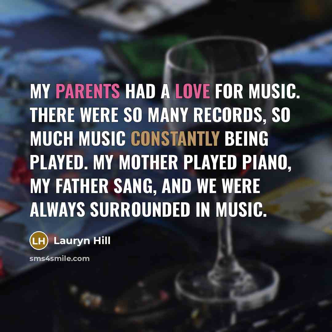 “My parents had a love for music. There were so…” quote by Lauryn Hill