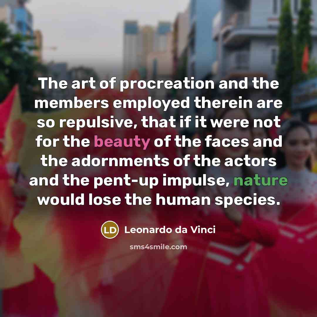 “The art of procreation and the members employed therein are…” quote by Leonardo da Vinci