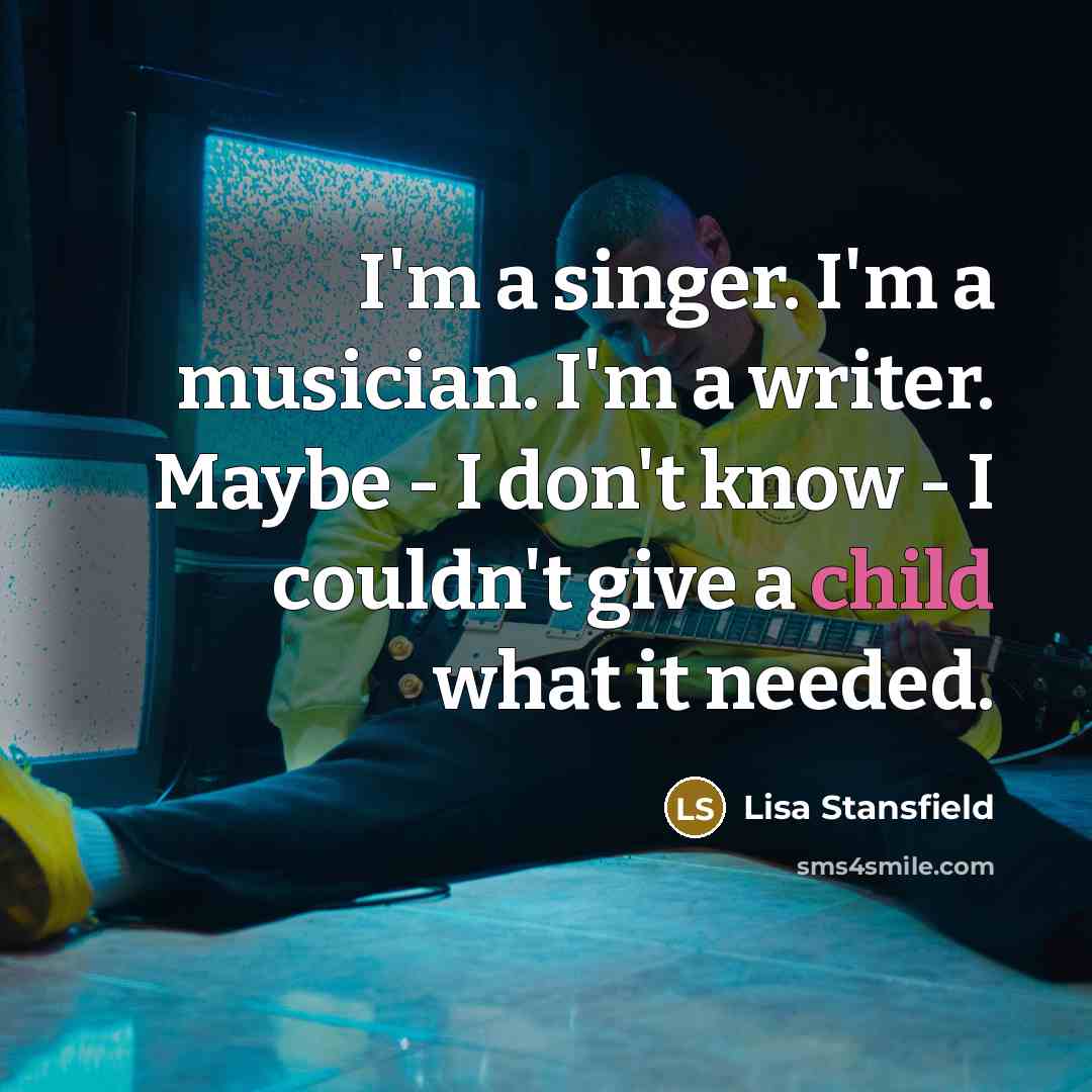 “I'm a singer. I'm a musician. I'm a writer. Maybe…” quote by Lisa Stansfield