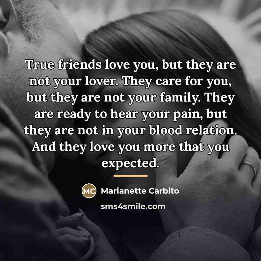 “True friends love you, but they are not your lover.…” quote by Marianette Carbito
