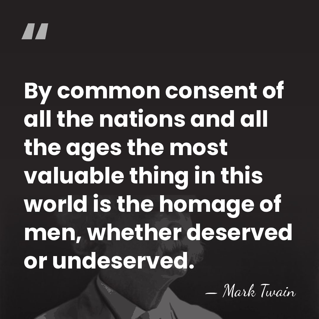 By common consent of all the nations and all the ages the&hellip; - Mark Twain