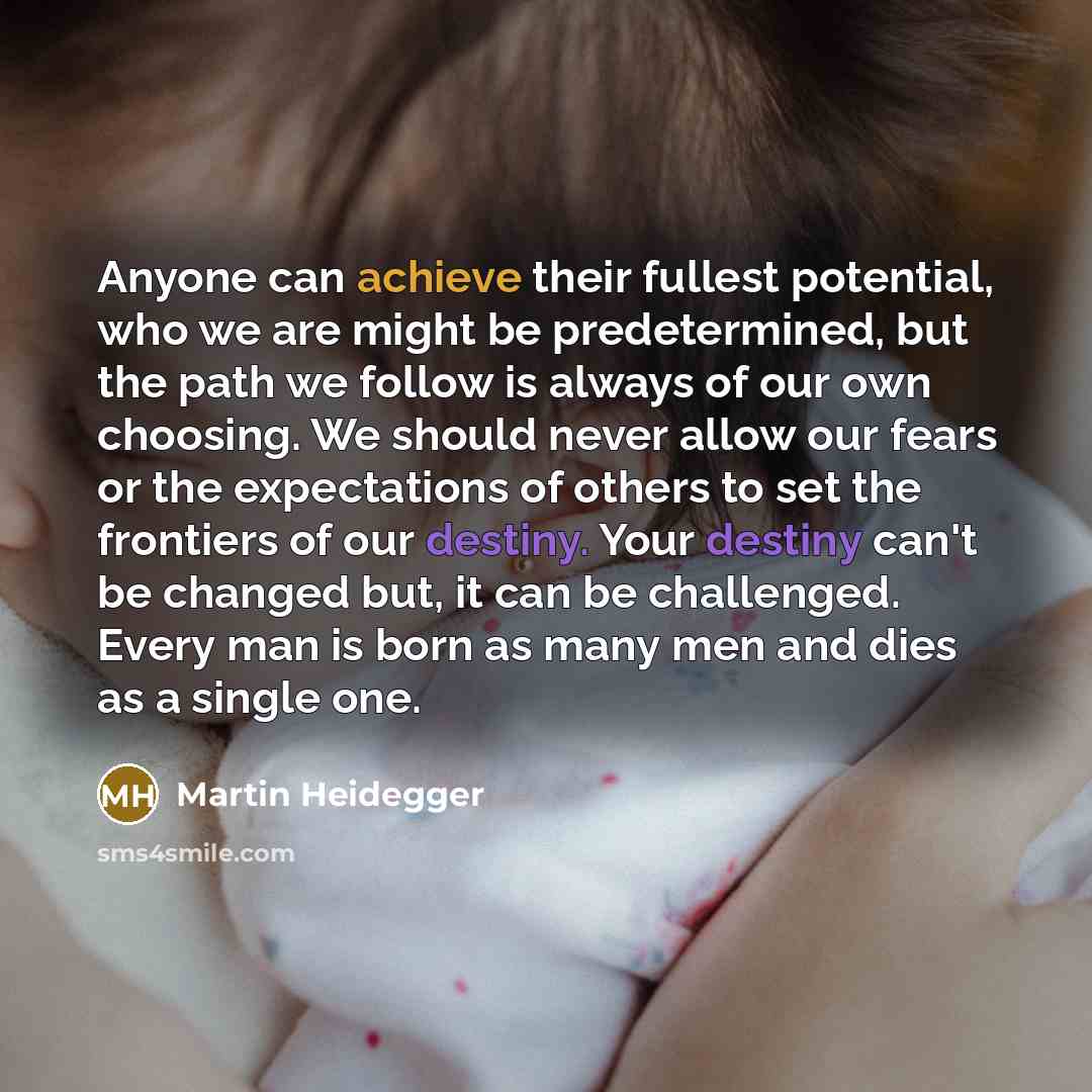 “Anyone can achieve their fullest potential, who we are might…” quote by Martin Heidegger