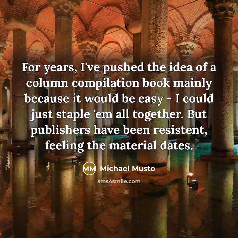 “For years, I've pushed the idea of a column compilation…” quote by Michael Musto