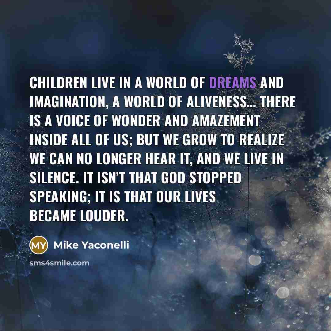 “Children live in a world of dreams and imagination, a…” quote by Mike Yaconelli