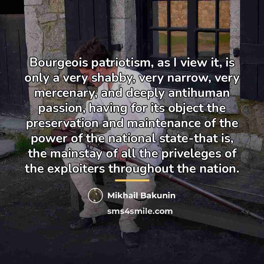 “Bourgeois patriotism, as I view it, is only a very…” quote by Mikhail Bakunin
