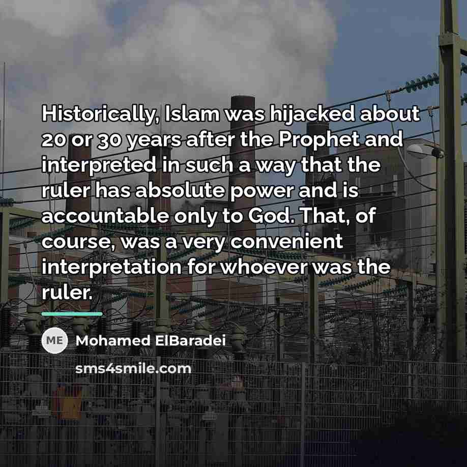 “Historically, Islam was hijacked about 20 or 30 years after…” quote by Mohamed ElBaradei