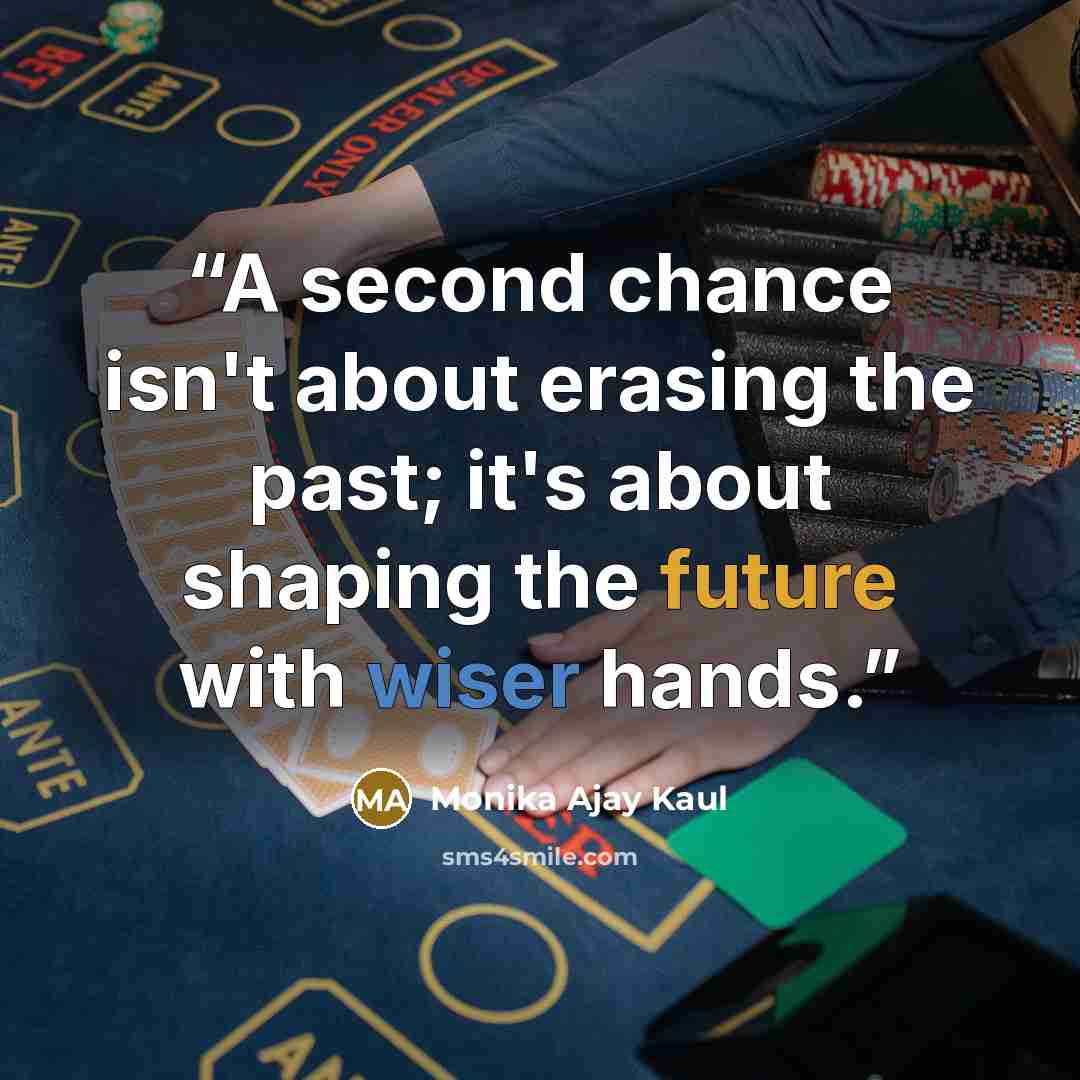 “A second chance isn't about erasing the past; it's about shaping the future with wiser hands.” quote by Monika Ajay Kaul