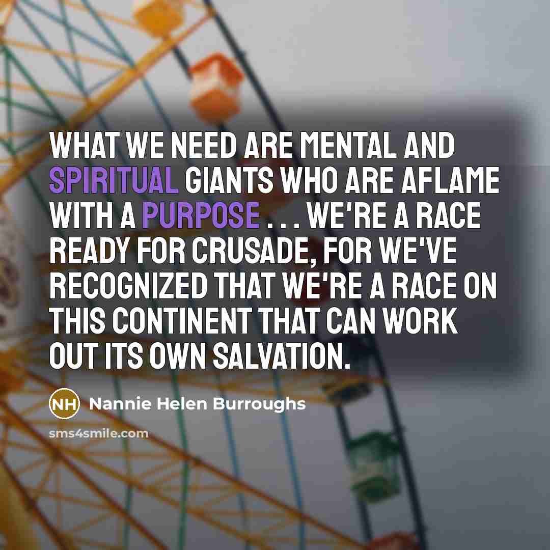 “What we need are mental and spiritual giants who are…” quote by Nannie Helen Burroughs