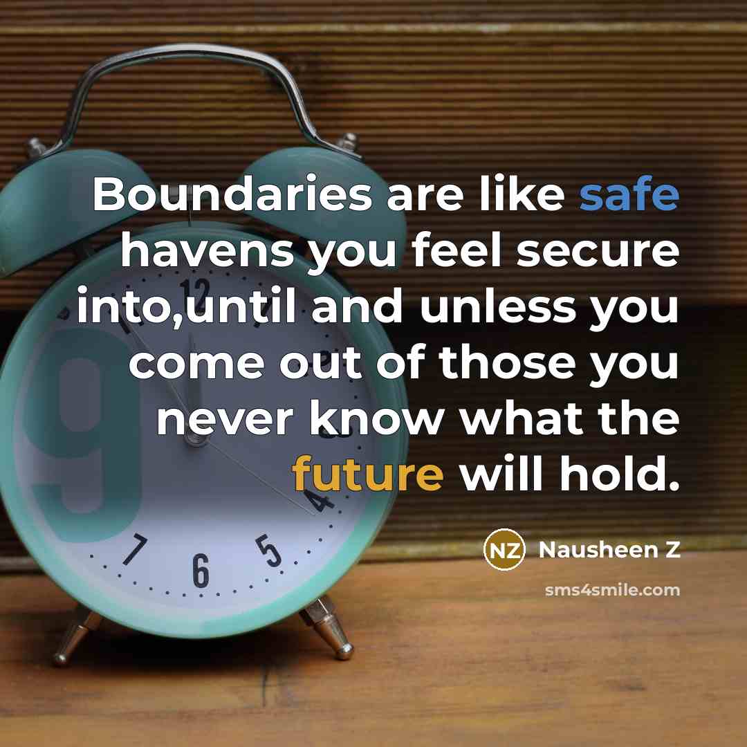 “Boundaries are like safe havens you feel secure into,until and…” quote by Nausheen Z
