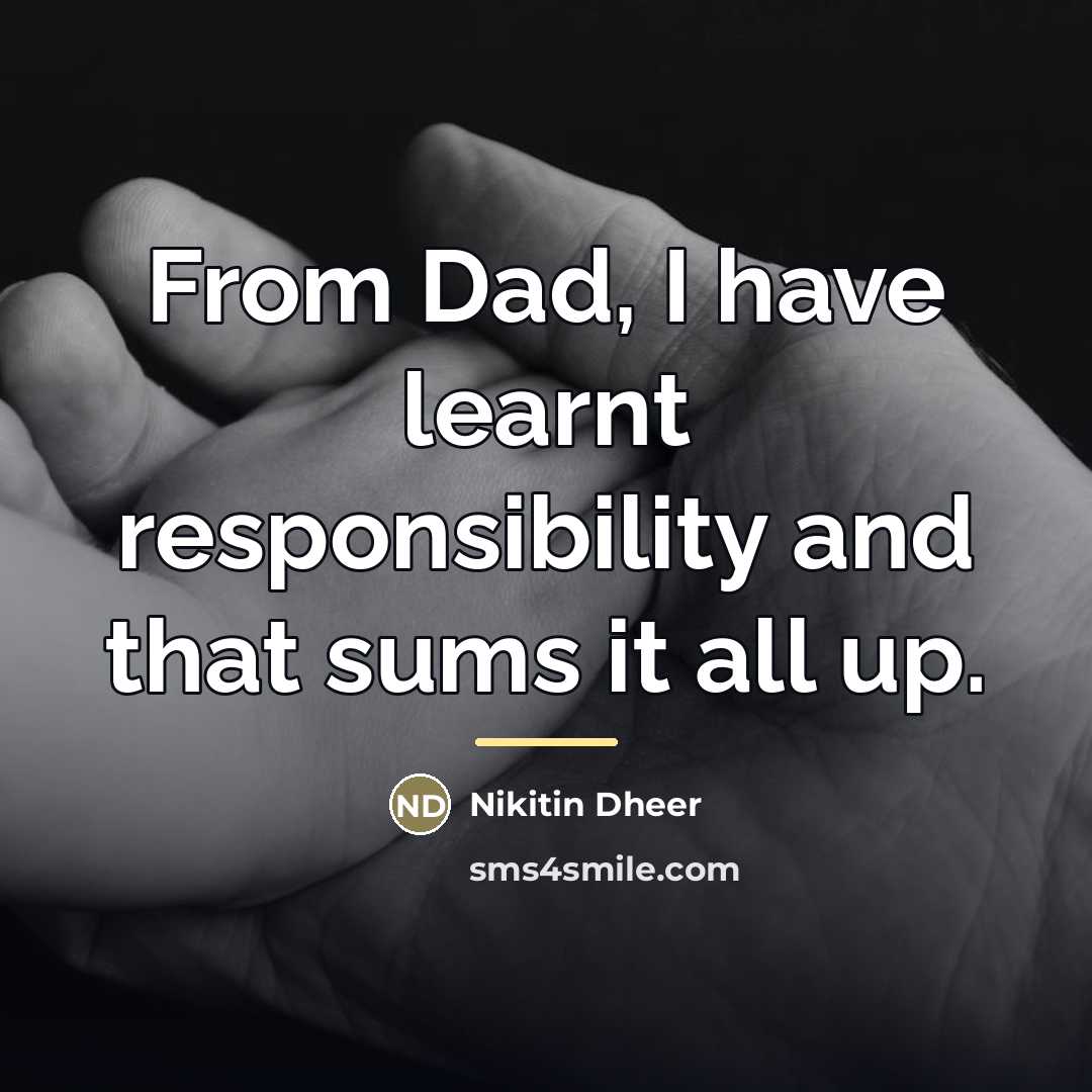 “From Dad, I have learnt responsibility and that sums it…” quote by Nikitin Dheer