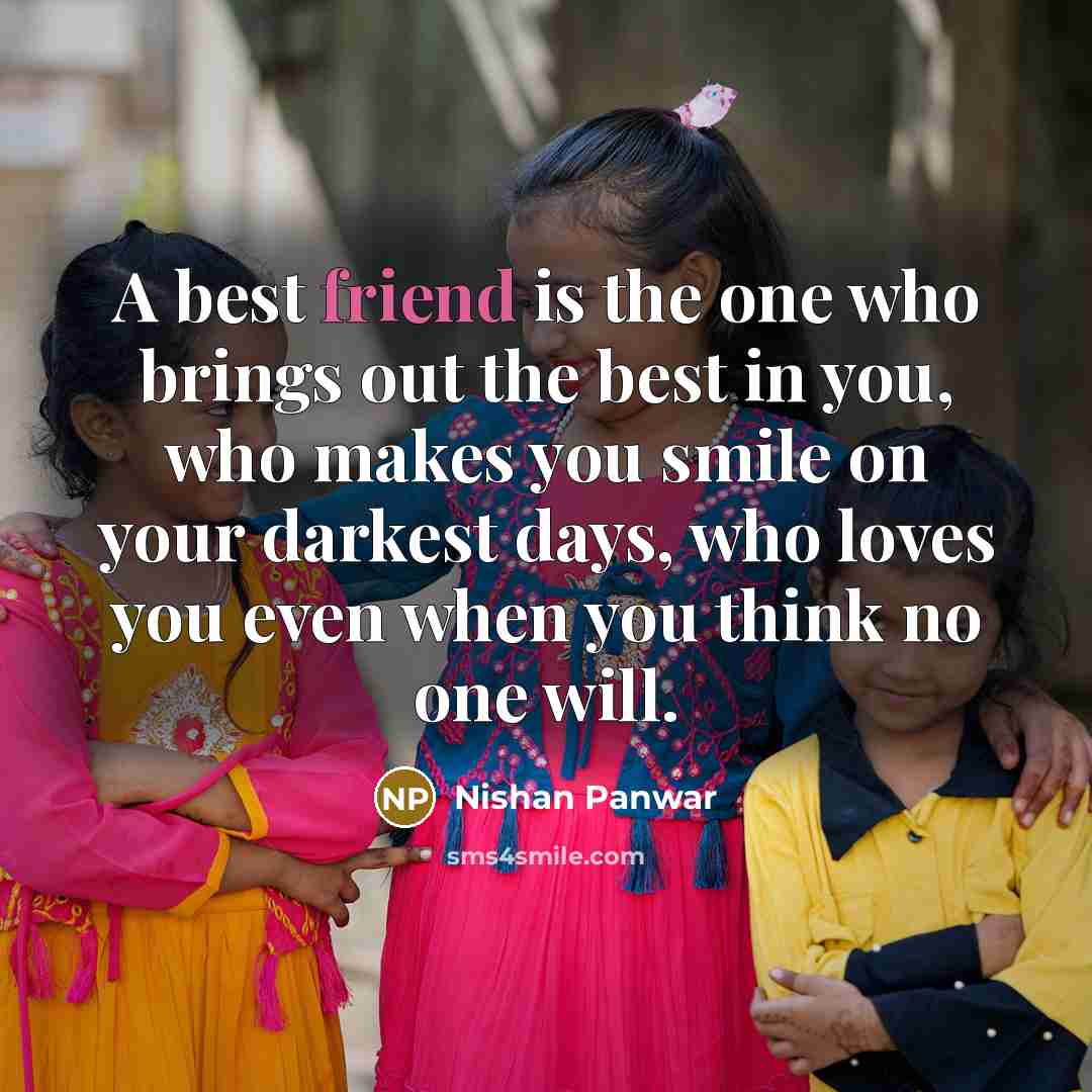 “A best friend is the one who brings out the…” quote by Nishan Panwar