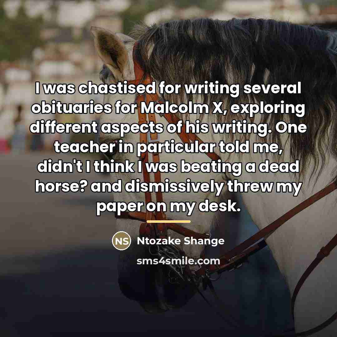 “I was chastised for writing several obituaries for Malcolm X,…” quote by Ntozake Shange