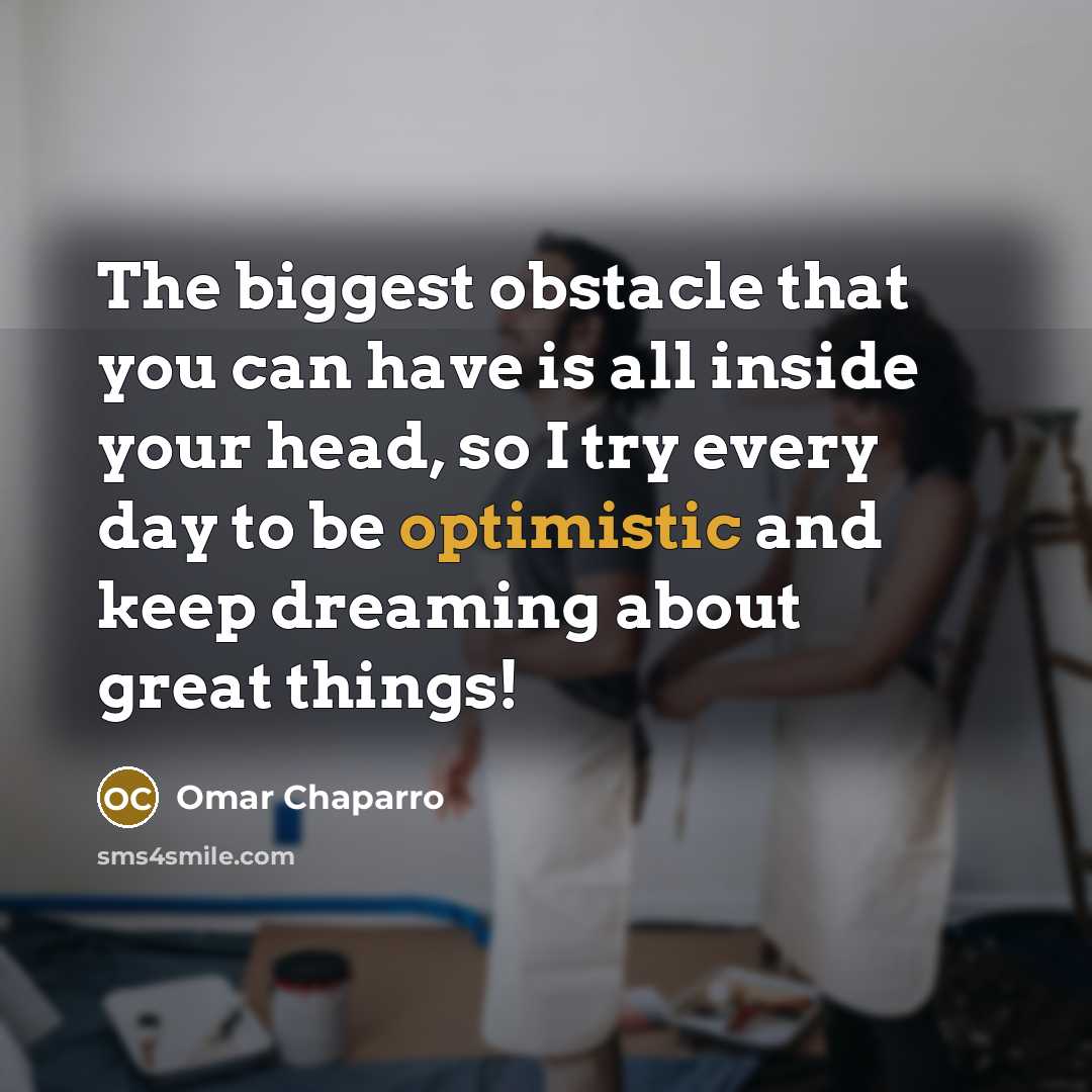 “The biggest obstacle that you can have is all inside…” quote by Omar Chaparro