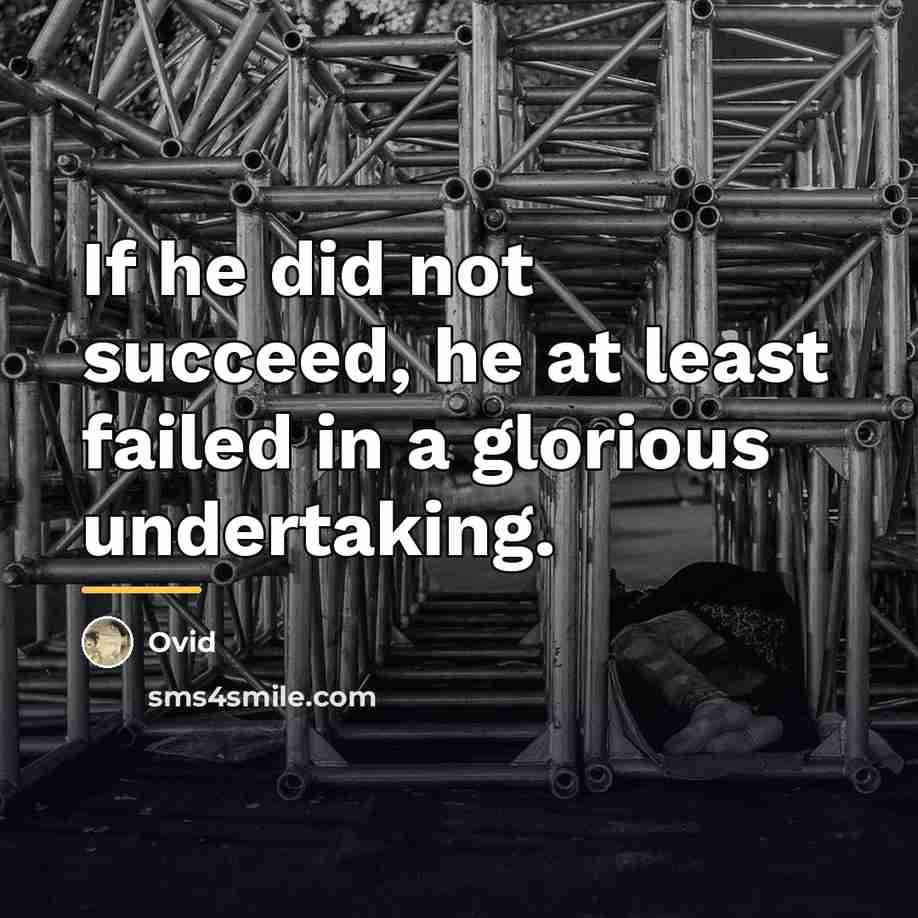 “If he did not succeed, he at least failed in…” quote by Ovid