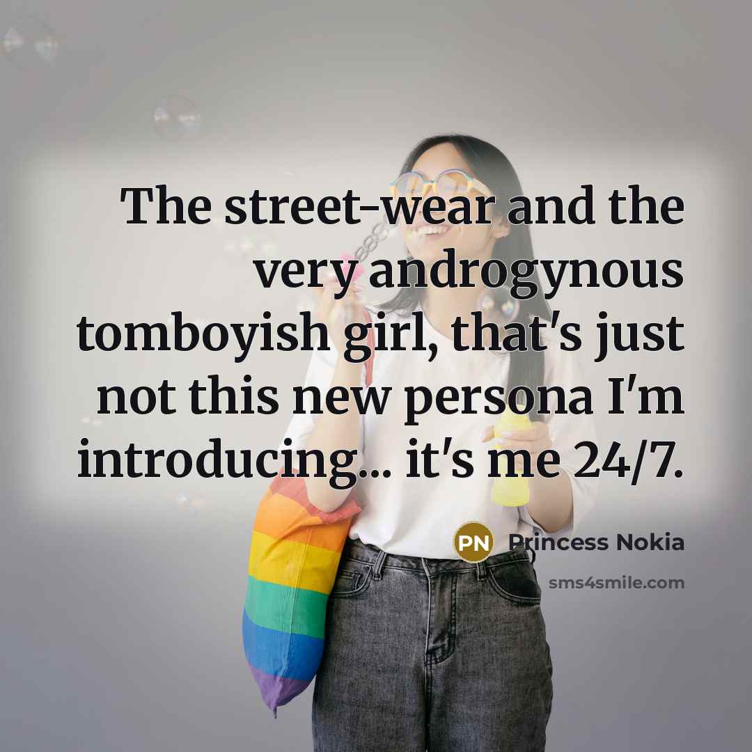 “The street-wear and the very androgynous tomboyish girl, that's just…” quote by Princess Nokia