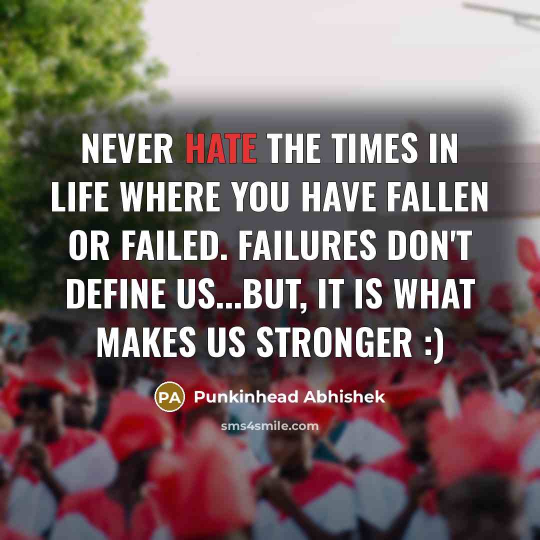 “Never hate the times in life where you have fallen…” quote by Punkinhead Abhishek