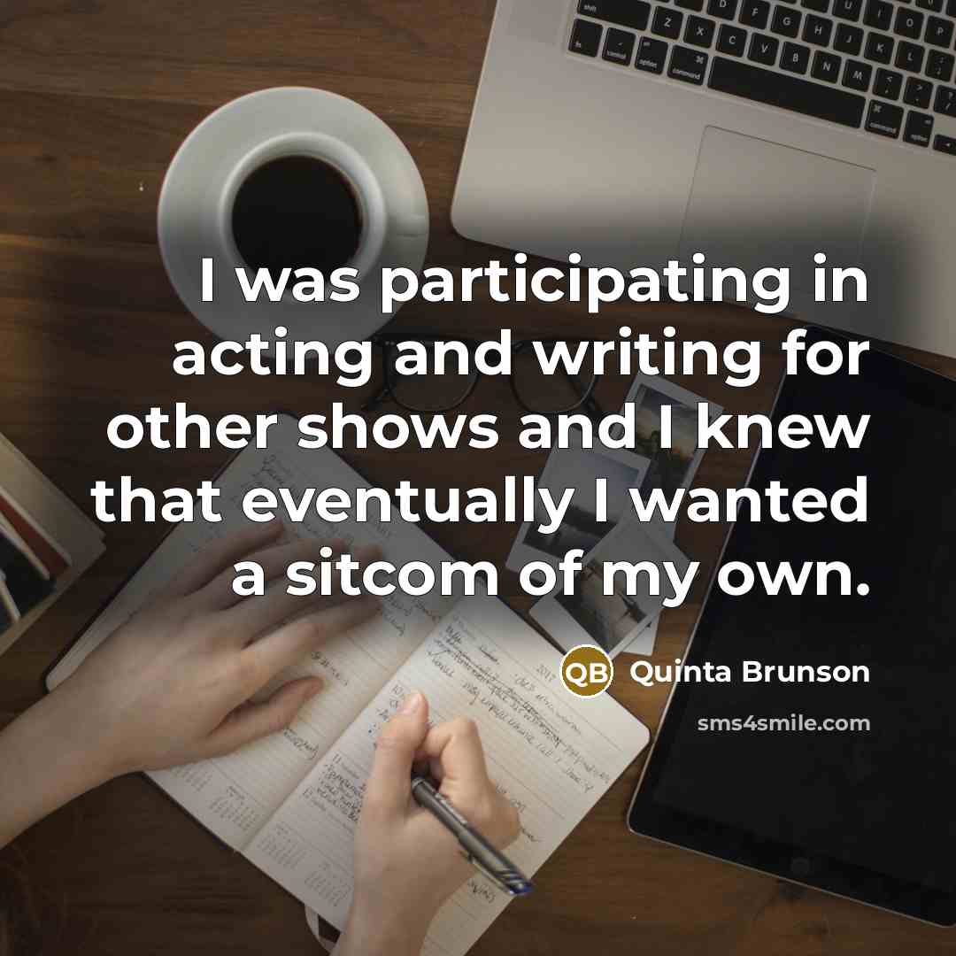 “I was participating in acting and writing for other shows…” quote by Quinta Brunson