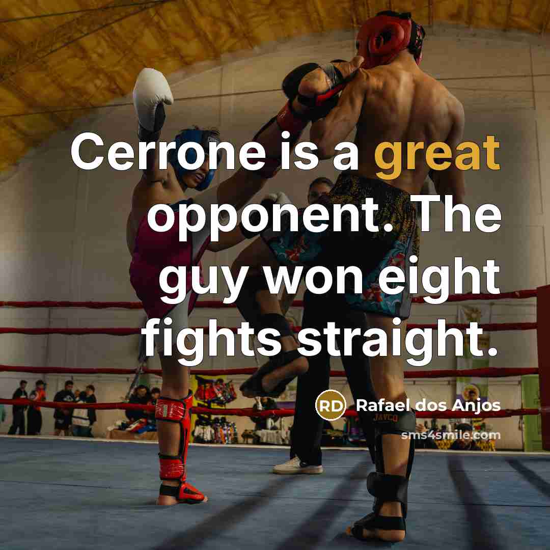 “Cerrone is a great opponent. The guy won eight fights…” quote by Rafael dos Anjos