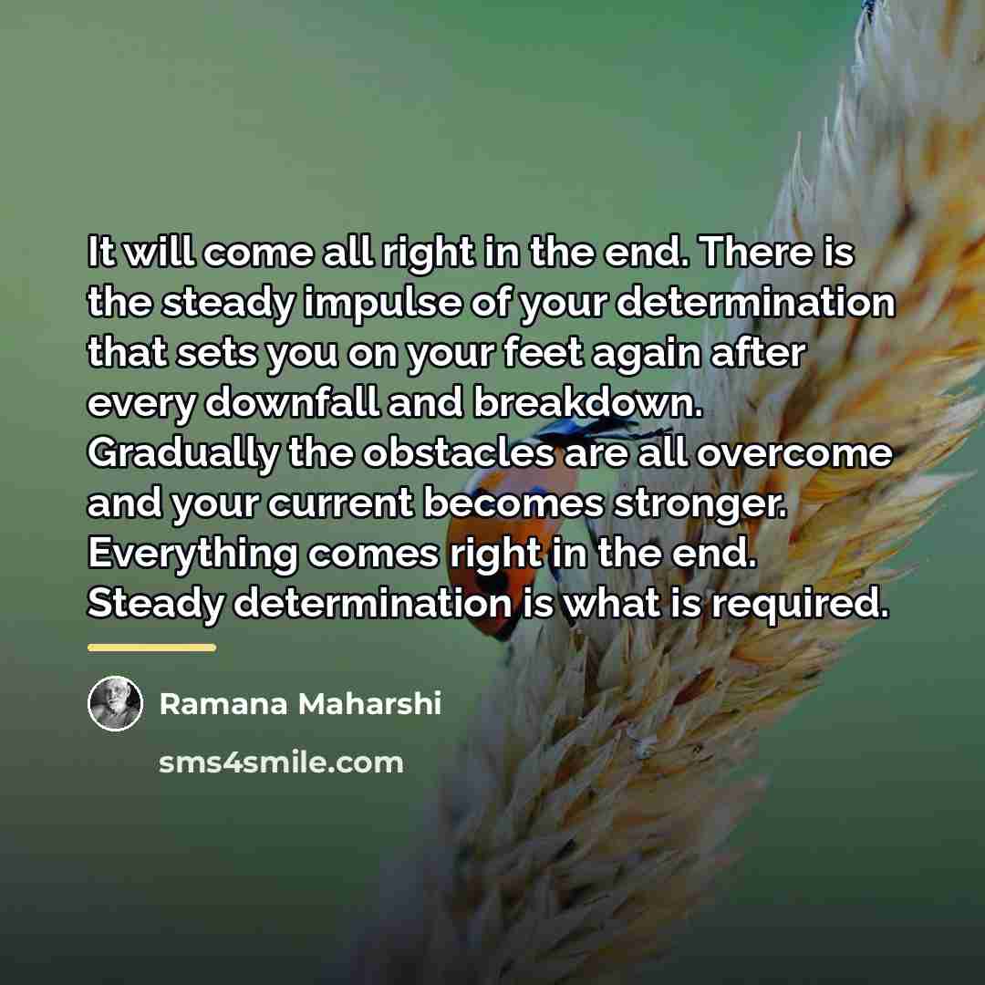 “It will come all right in the end. There is…” quote by Ramana Maharshi