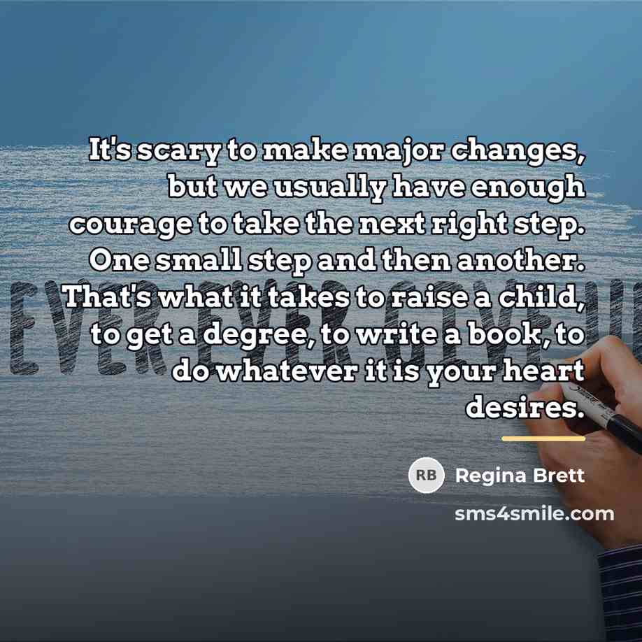 “It's scary to make major changes, but we usually have…” quote by Regina Brett