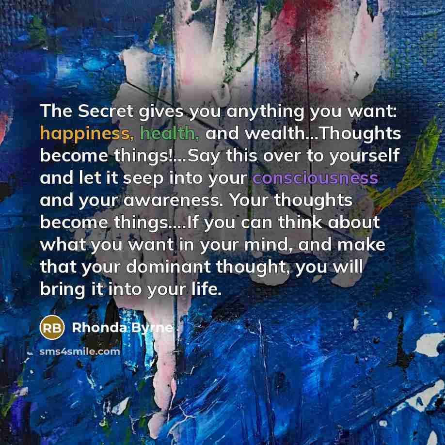 “The Secret gives you anything you want: happiness, health, and…” quote by Rhonda Byrne