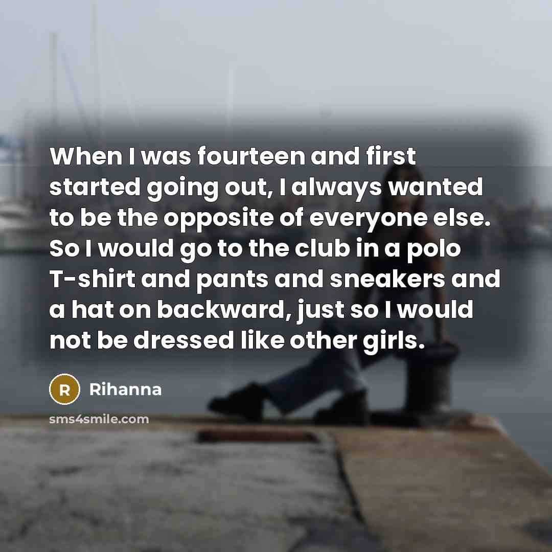 “When I was fourteen and first started going out, I…” quote by Rihanna
