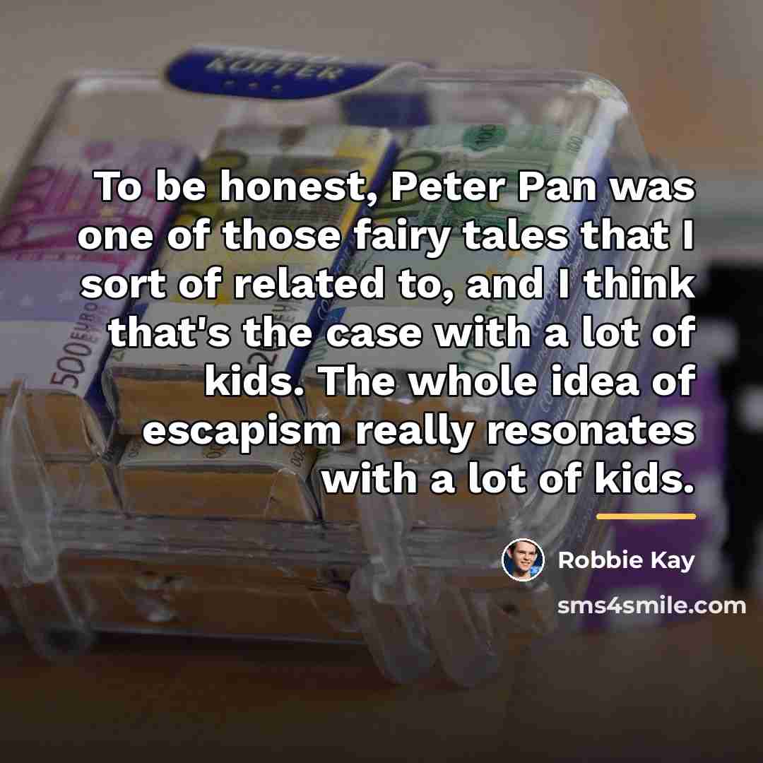 “To be honest, Peter Pan was one of those fairy…” quote by Robbie Kay