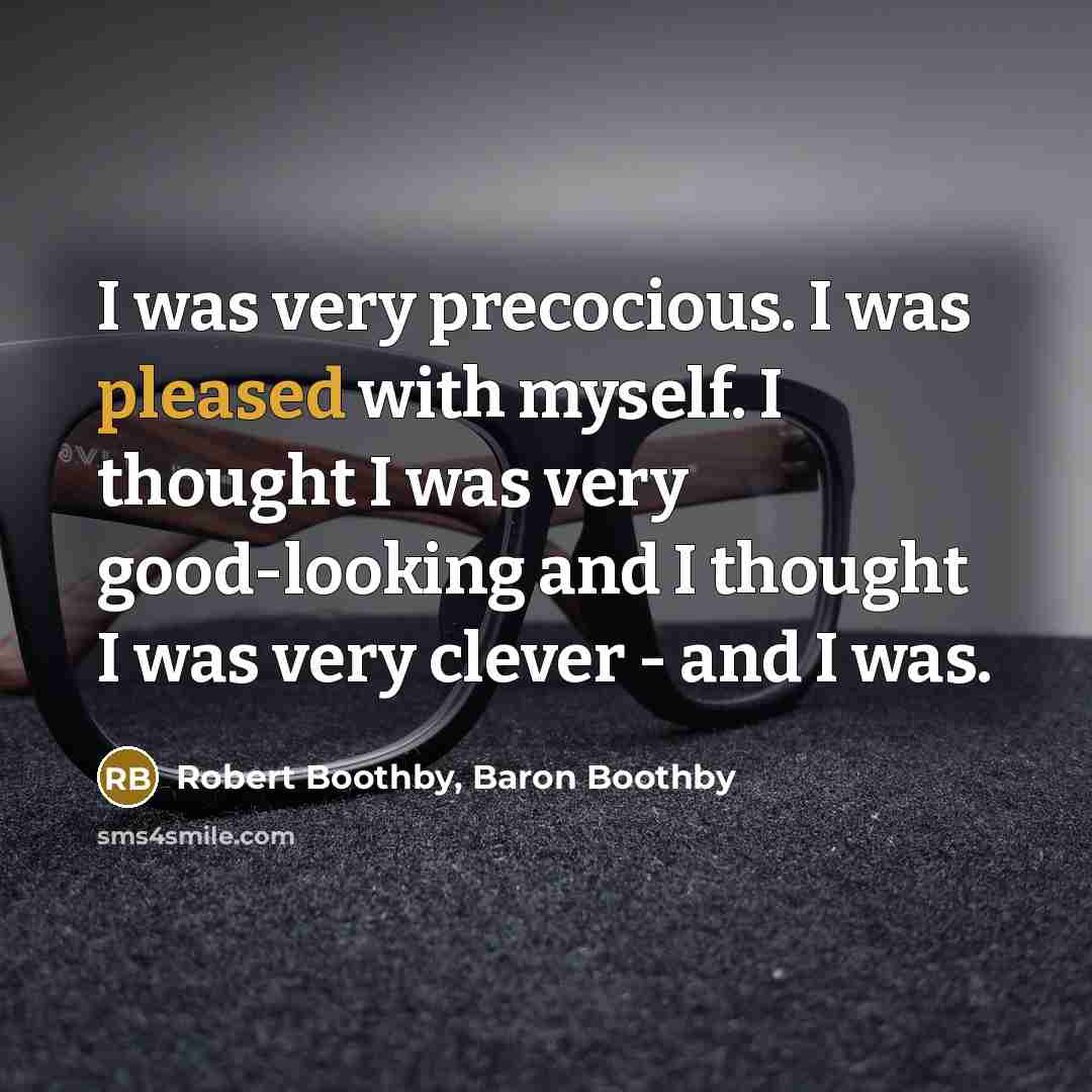 “I was very precocious. I was pleased with myself. I…” quote by Robert Boothby, Baron Boothby