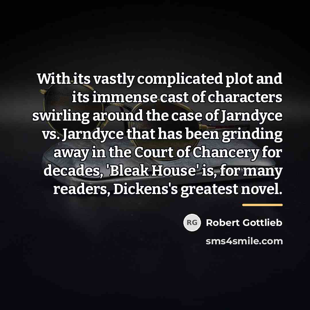 “With its vastly complicated plot and its immense cast of…” quote by Robert Gottlieb