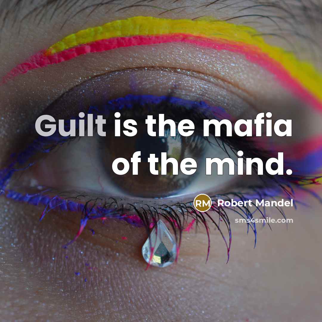 “Guilt is the mafia of the mind.…” quote by Robert Mandel
